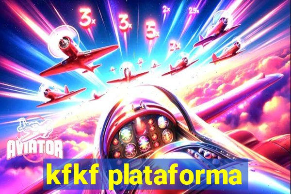 kfkf plataforma